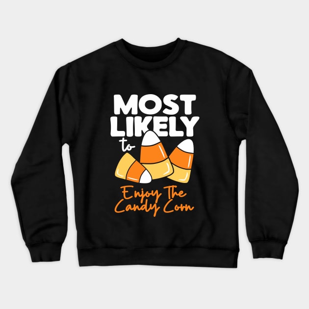 Most Likely To Halloween Enjoy The Candy Corn Crewneck Sweatshirt by lunacreat